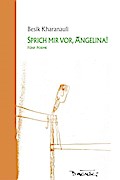 Sprich mir vor, Angelina!: Fünf Poeme
