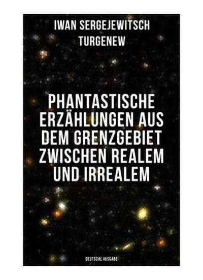 Phantastische Erzählungen aus dem Grenzgebiet zwischen Realem und Irrealem (Deutsche Ausgabe)