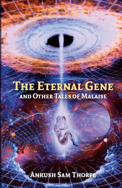 The Eternal Gene And Other Tales Of Malaise