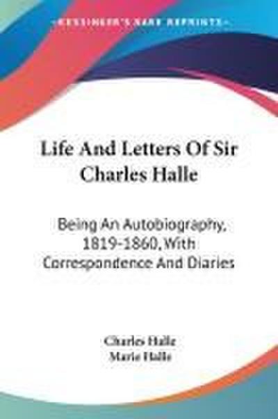 Life And Letters Of Sir Charles Halle