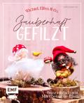 Zauberhaft gefilzt: Wichtel, Elfen & Co. ganz einfach aus Märchenwolle filzen