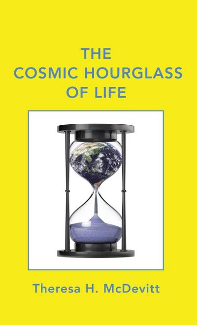 The Cosmic Hourglass of Life