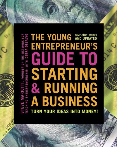 The Young Entrepreneur’s Guide to Starting and Running a Business