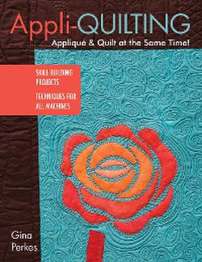 Appli-quilting - Appliqué & Quilt at the Same Time!