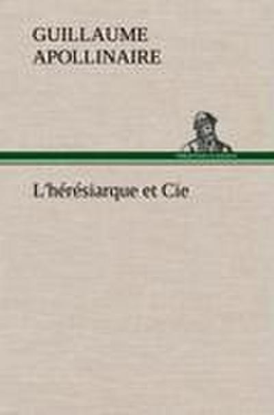L’hérésiarque et Cie