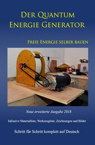 Der Quantum Energie Generator: Freie Energie selber bauen Neue Ausgabe 2018 Taschenbuch