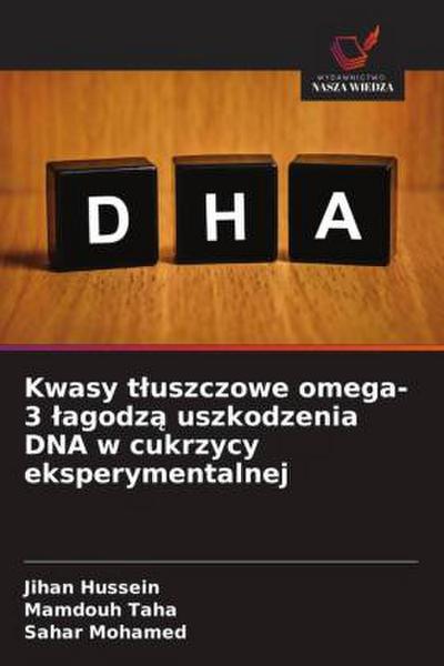 Kwasy t¿uszczowe omega-3 ¿agodz¿ uszkodzenia DNA w cukrzycy eksperymentalnej