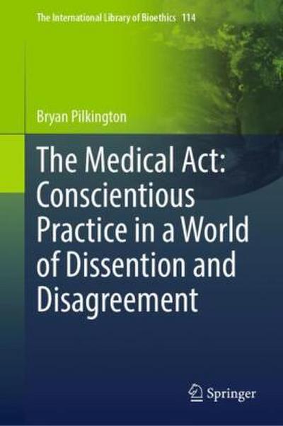 The Medical Act: Conscientious Practice in a World of Dissention and Disagreement