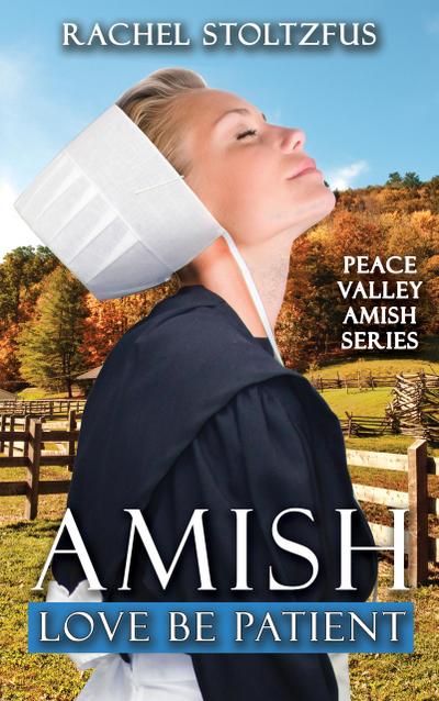 Amish Love Be Patient (Peace Valley Amish Series, #6)