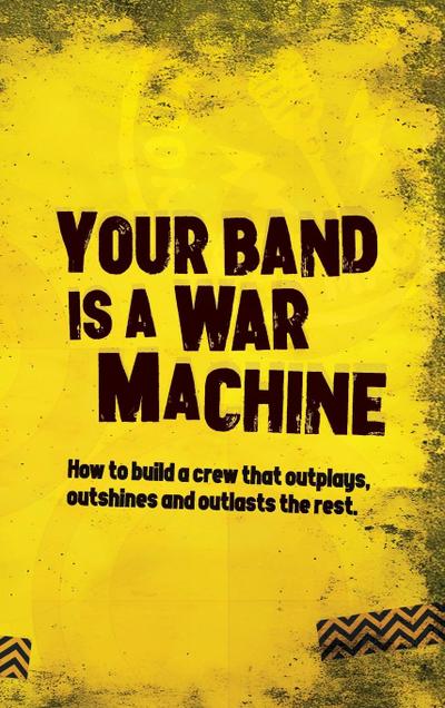 Your Band Is A War Machine