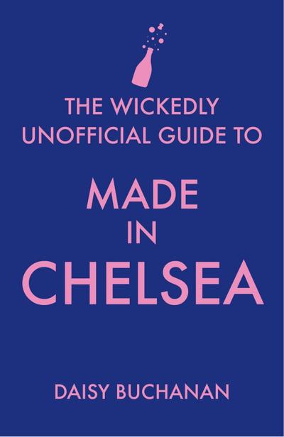 The Wickedly Unofficial Guide to Made in Chelsea