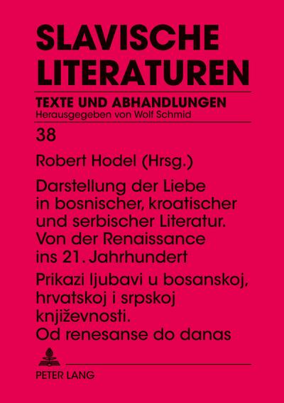 Prikazi ljubavi u bosanskoj, hrvatskoj i srpskoj knji¿evnosti. Od renesanse do danas- Darstellung der Liebe in bosnischer, kroatischer und serbischer Literatur. Von der Renaissance ins 21. Jahrhundert