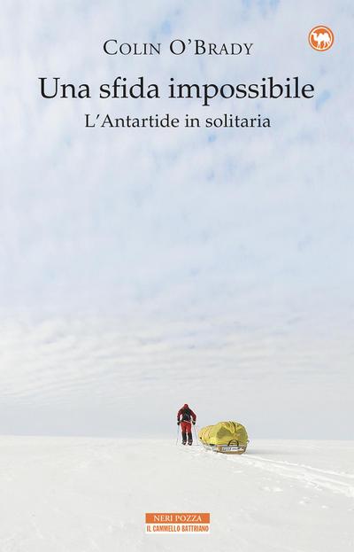 Una sfida impossibile. L’Antartide in solitaria