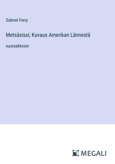 Metsäsissi; Kuvaus Amerikan Lännestä