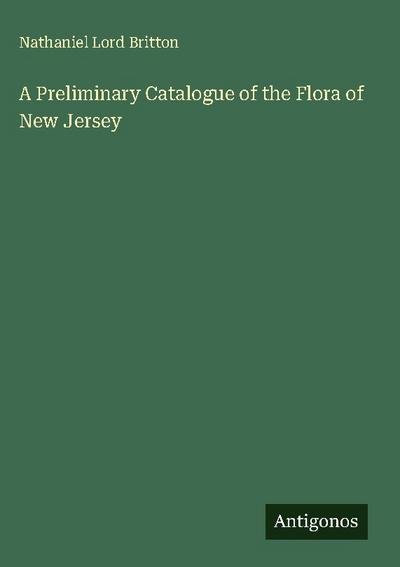 A Preliminary Catalogue of the Flora of New Jersey