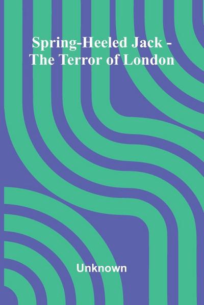 Spring-Heeled Jack - The Terror Of London