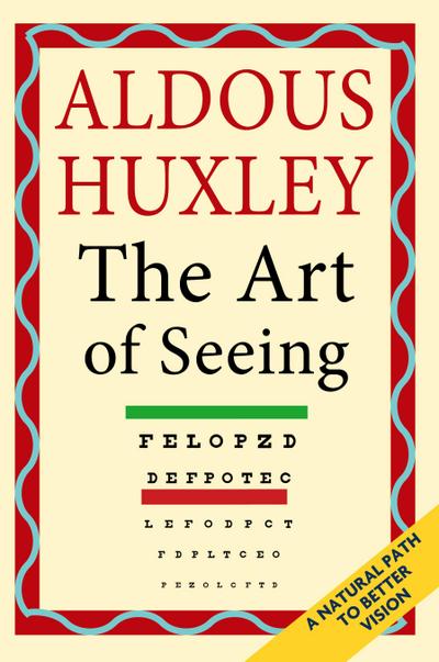 The Art of Seeing (The Collected Works of Aldous Huxley)