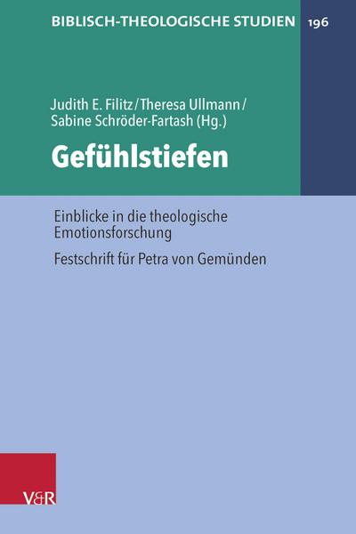 Gefühlstiefen: Einblicke in die theologische Emotionsforschung. Festschrift für Petra von Gemünden (Biblisch-Theologische Studien)