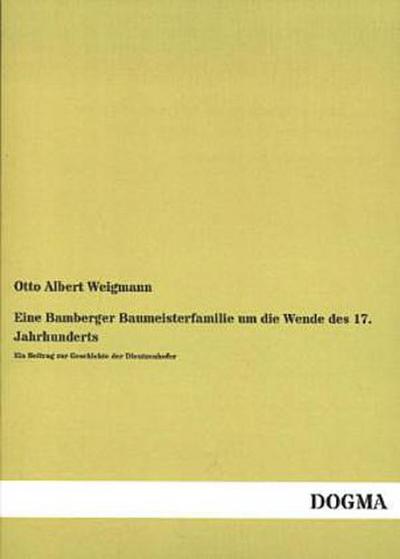 Eine Bamberger Baumeisterfamilie um die Wende des 17. Jahrhunderts