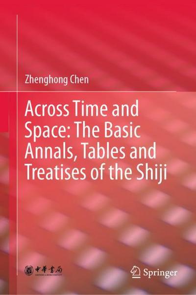 Across Time and Space: The Basic Annals, Tables and Treatises of the Shiji