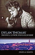Dylan Thomas’s Swansea, Gower and Laugharne