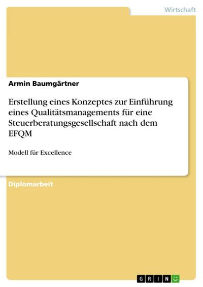 Erstellung eines Konzeptes zur Einführung eines Qualitätsmanagements für eine Steuerberatungsgesellschaft nach dem EFQM