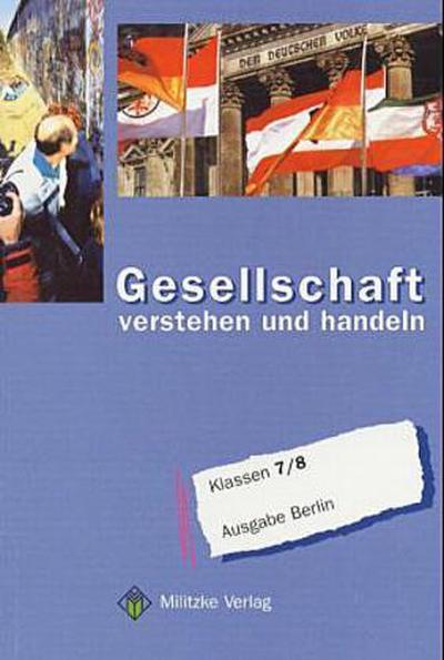 Gesellschaft - verstehen und handeln Klassen 7/8, Ausgabe Realschule in Berlin