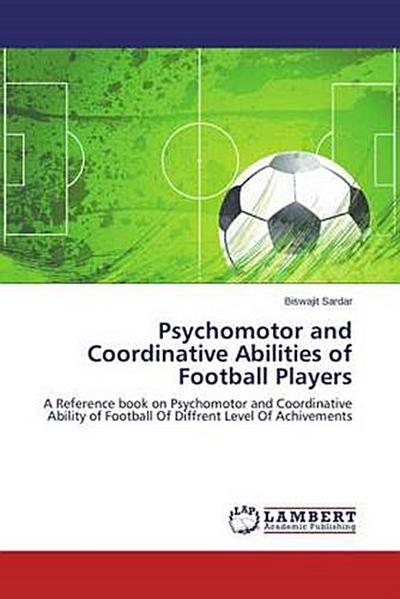 Psychomotor and Coordinative Abilities of Football Players
