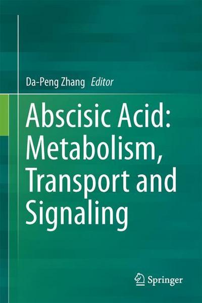 Abscisic Acid: Metabolism, Transport and Signaling
