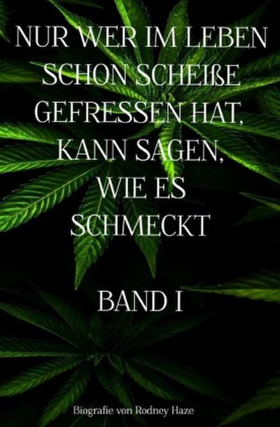 NUR WER IM LEBEN SCHON SCHEIßE GEFRESSEN HAT, KANN SAGEN, WIE ES SCHMECKT BAND 1