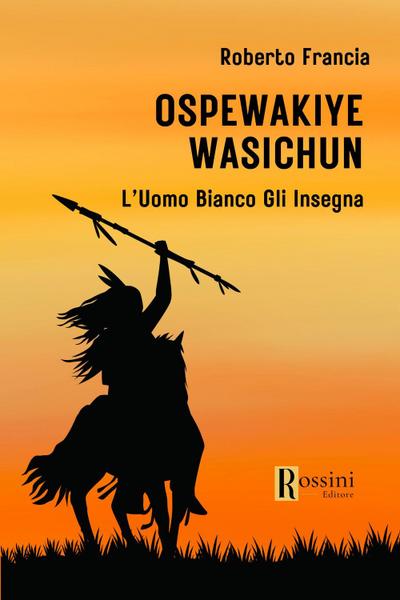 Ospewakiye wasichu. L’Uomo Bianco gli insegna