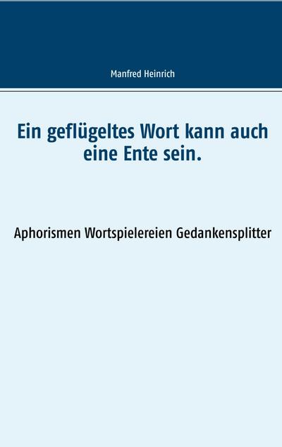 Ein geflügeltes Wort kann auch eine Ente sein.