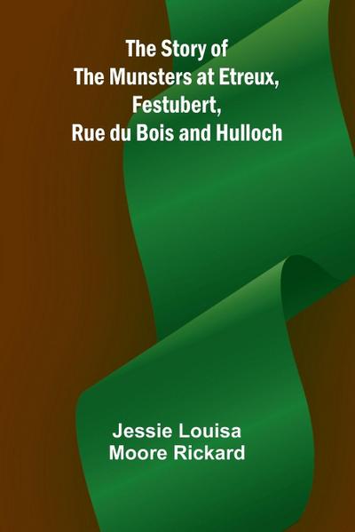 The Story of the Munsters at Etreux, Festubert, Rue du Bois and Hulloch