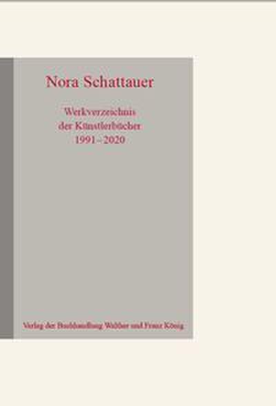Nora Schattauer. Werkverzeichnis Künstlerbücher 1991 - 2020