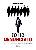 Io ho denunciato. La drammatica vicenda di un testimone di giustizia italiano