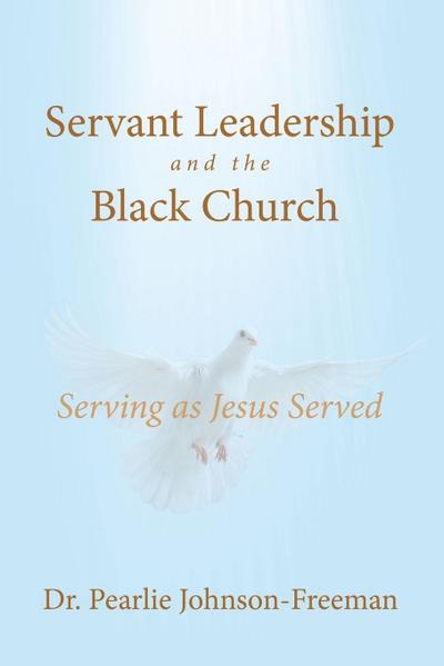 Servant Leadership and the Black Church  Serving as Jesus Served
