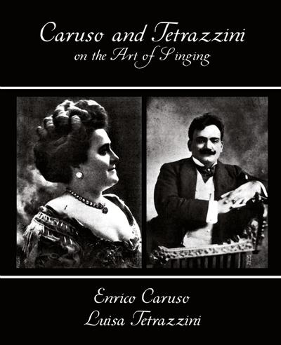 Caruso and Tetrazzini on the Art of Singing