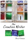 The Creative Writer, Level Three: Building Your Craft (The Creative Writer)