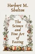The Science and Fine Art of Fasting Paperback