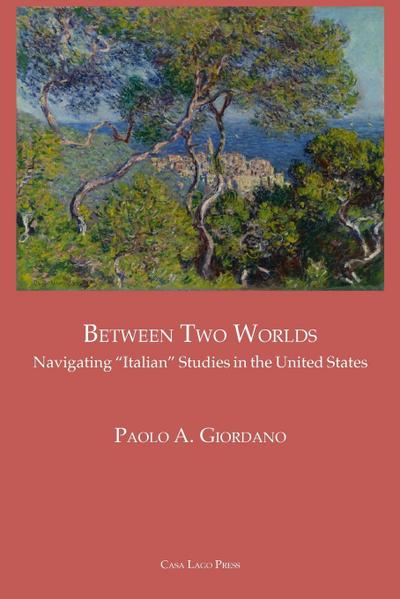 BETWEEN TWO WORLDS Navigating "Italian" Studies in the United States