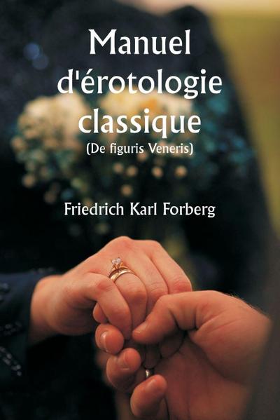 Manuel d’érotologie classique  (De figuris Veneris)
