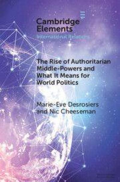 The Rise of Authoritarian Middle-Powers and What It Means for World Politics