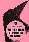 Vlado Kristl. Die Zerstörung der Systeme