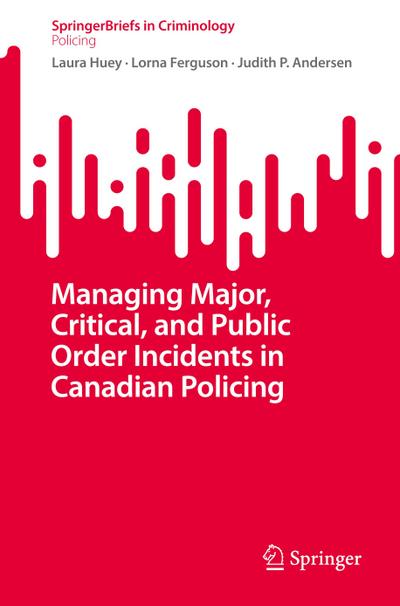 Managing Major, Critical, and Public Order Incidents in Canadian Policing