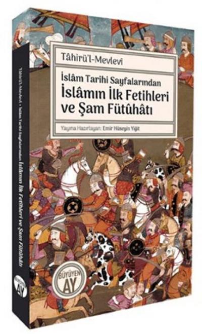 Islam Tarihi Sayfalarindan Islamin Ilk Fetihleri ve Sam Fütuhati
