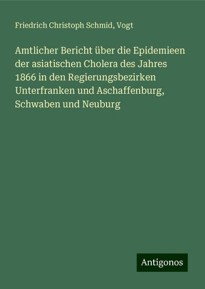 Schmid, F: Amtlicher Bericht über die Epidemieen der asiatis