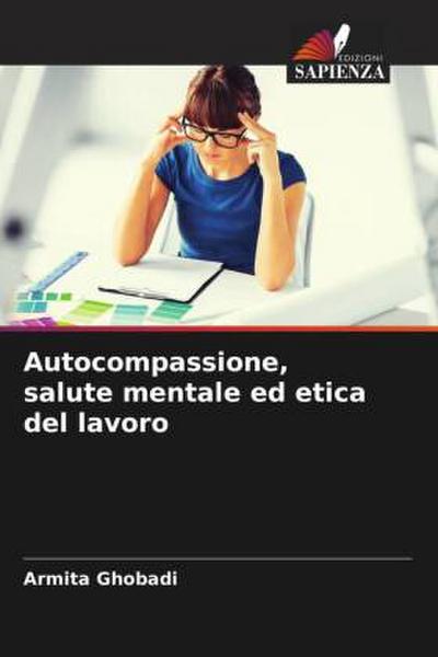 Autocompassione, salute mentale ed etica del lavoro