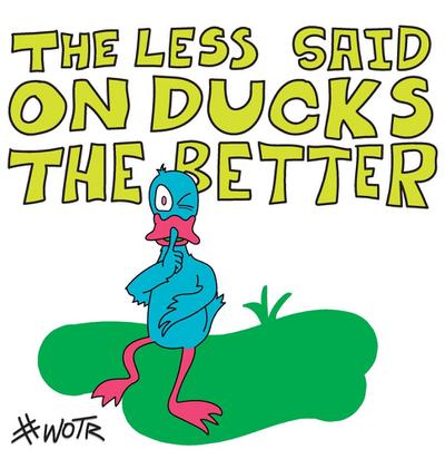 Real, W: LESS SAID ON DUCKS THE BETTER