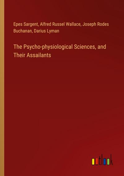 The Psycho-physiological Sciences, and Their Assailants