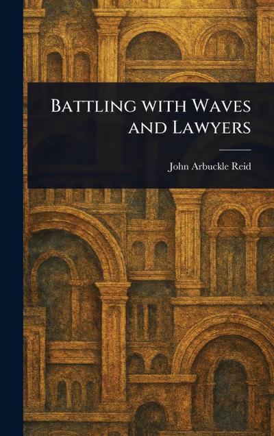Battling With Waves and Lawyers